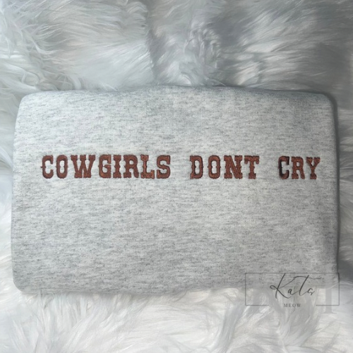 Cowgirls Don’t Cry Embroidered Sweatshirt – Western Comfort with a Little Grit