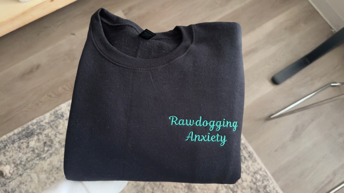 Rawdogging Anxiety Embroidered Sweatshirt