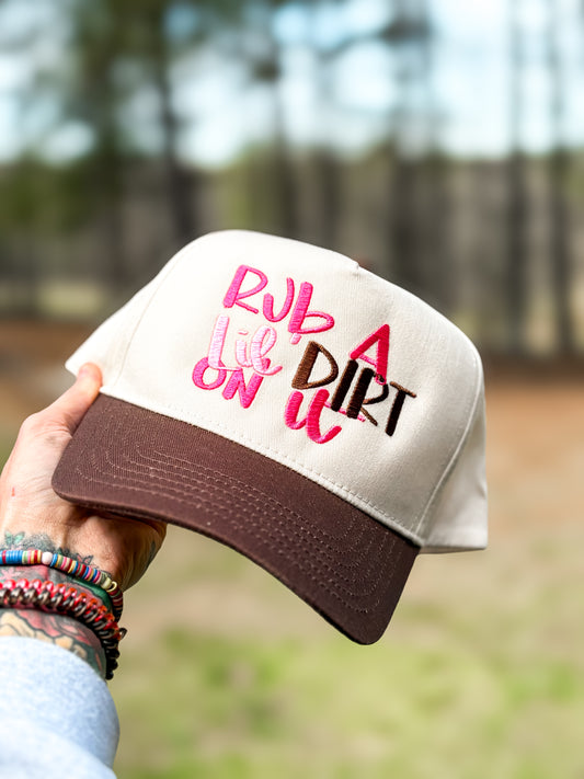 Rub A Lil Dirt On It Embroidered Hat